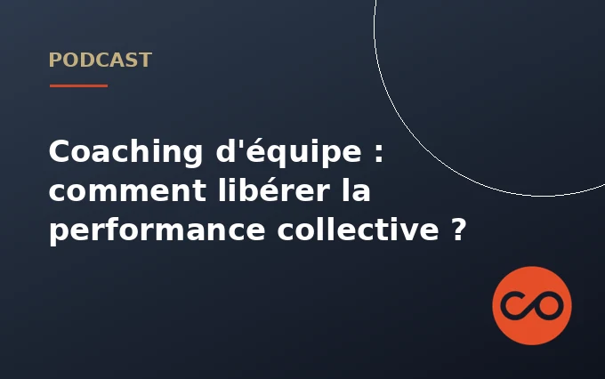 Coaching d'équipe : comment libérer la performance collective ?